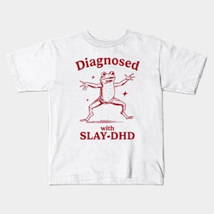 Diagnosed With Slay-Dhd Funny Diagnosed With Slay Dhd Kids T-Shirt